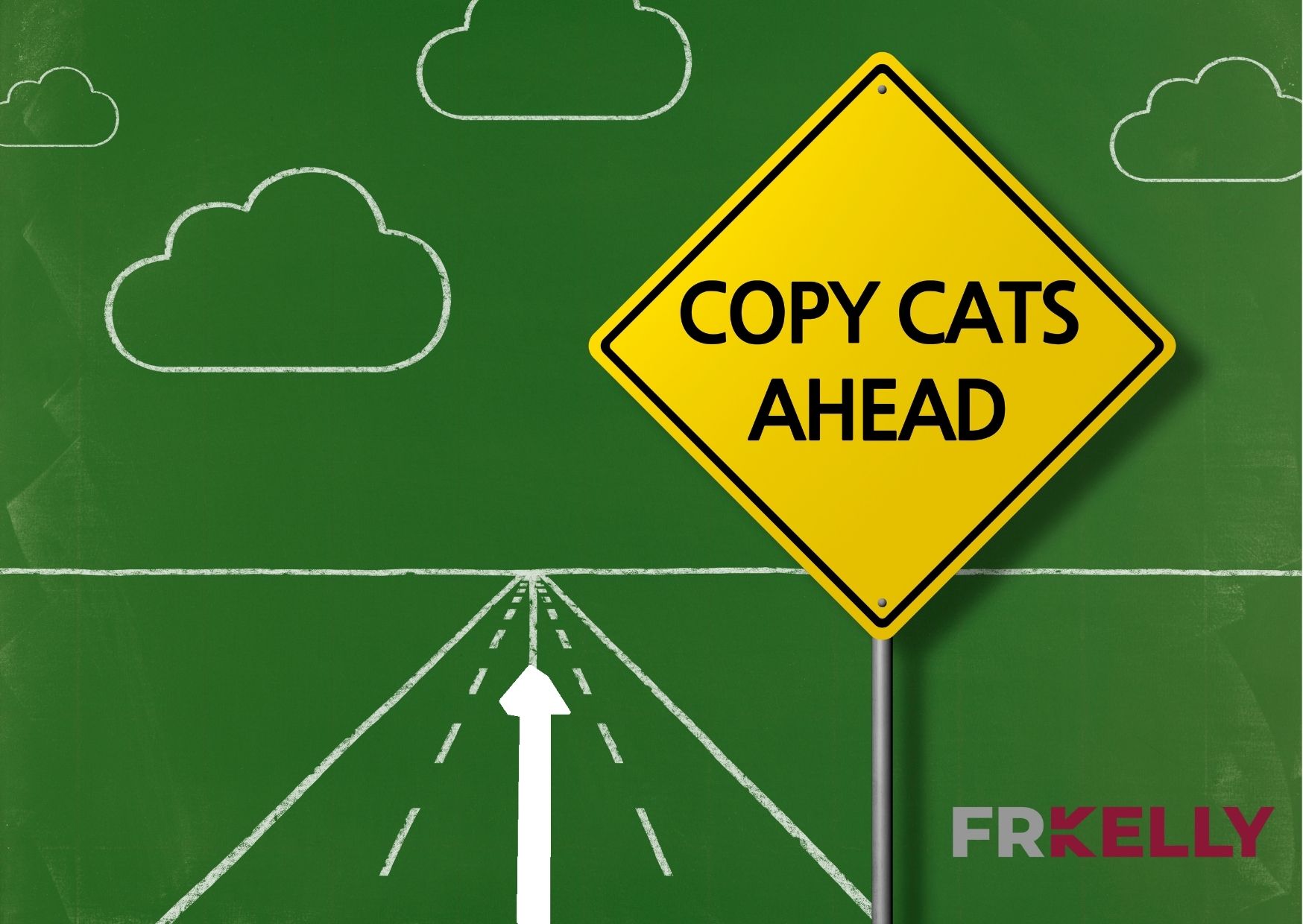 Copy cat road sign with open road ahead and FRKelly logo